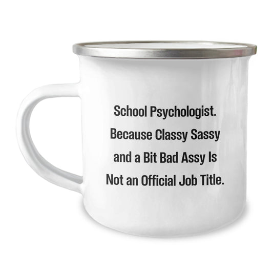 Gifts from Friends for School Psychologist - Funny Valentine's Gifts - School Psychologist Camping Mug, Because Classy Sassy - Image 1