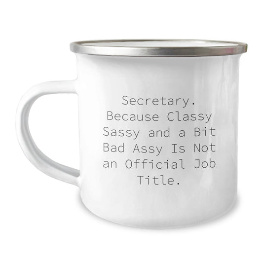 Funny Secretary Gifts for Her - Unique Camping Mug with 'Secretary. Because Classy Sassy And A Bit Fearlessy Is Not An Official Job Title.' Quote, Mother's Day Unique Gifts from Family and Friends - Image 1