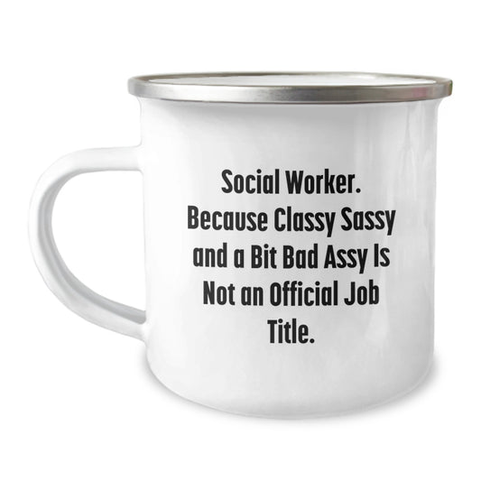 Social Worker Gifts - Funny Valentine's Camping Mug - 'Classy Sassy And A Bit Fearlessy Is Not An Official Job Title' - Image 1