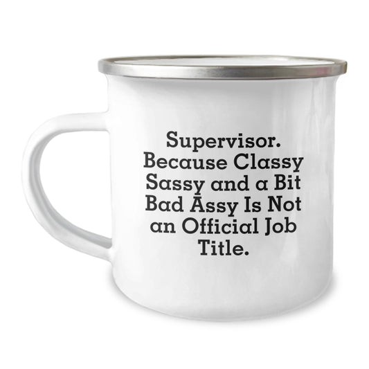 Funny Supervisor Gifts from Men for Valentine's Unique Camping Mugs - Supervisor Because Classy Sassy And A Bit Fearlessy Is Not An Official Job Title - Cute Valentine's Gift for Supervisor - Image 1