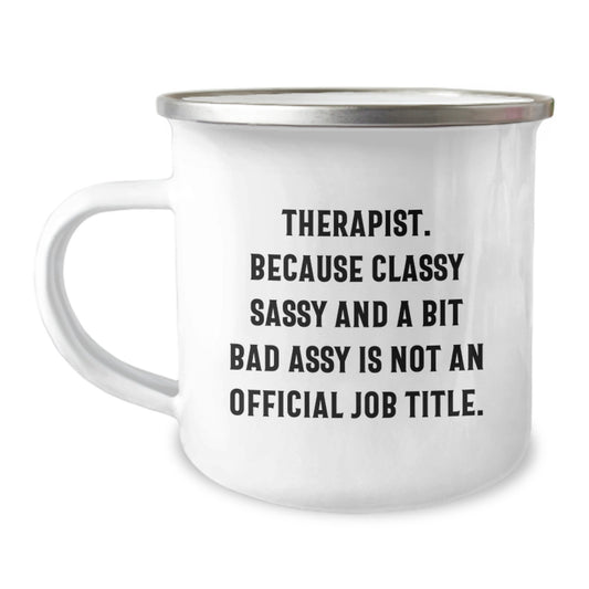 Funny Therapist Gifts from Friends and Family for Valentine's Unique Presents, Camping Mug with 'Therapist. Because Classy Sassy And A Bit Fearlessy Is Not An Official Job Title.' Quote - Image 1