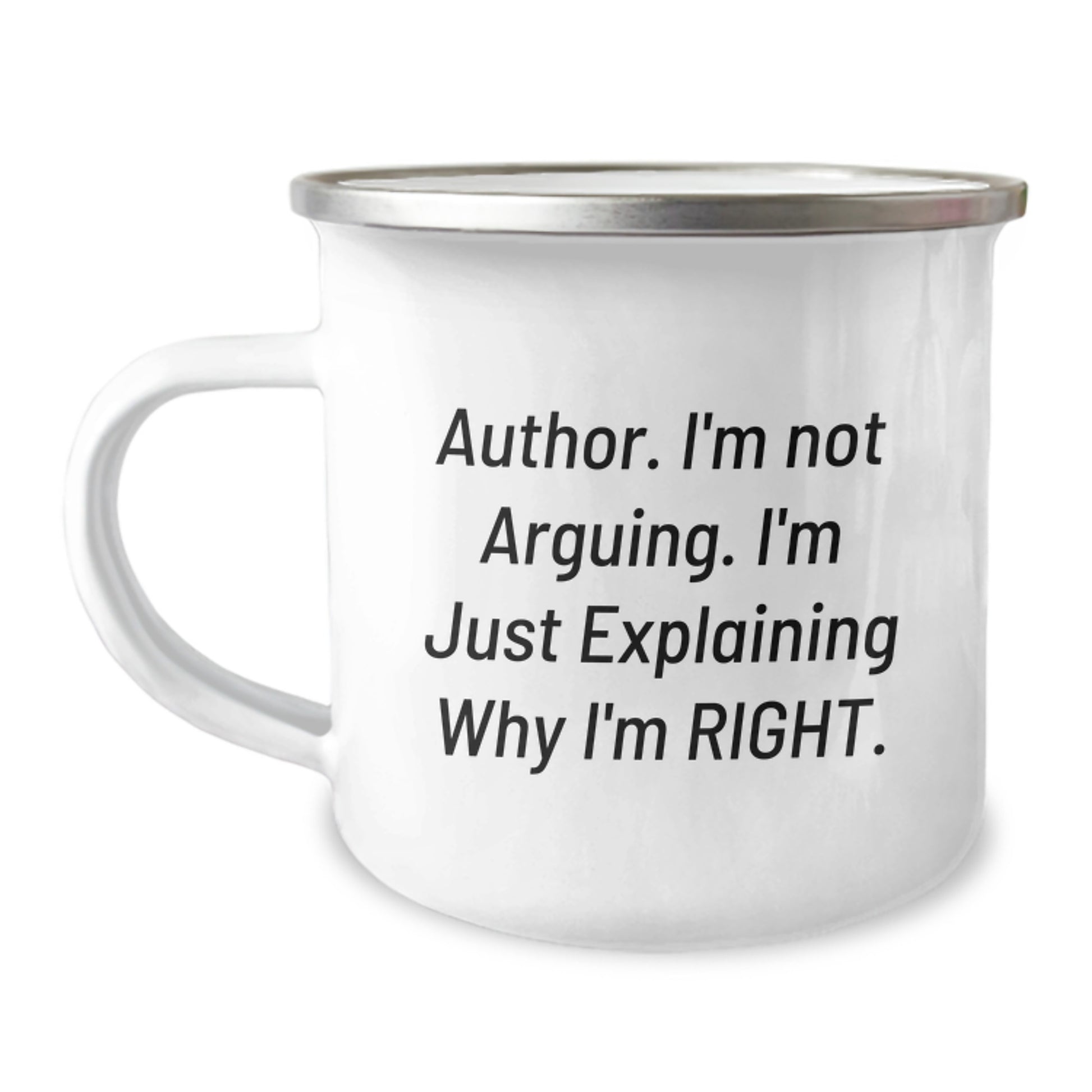 Funny Author Gifts from Friends for Graduation Unique Mugs - Camping Mug with I'm Not Arguing. I'm Just Explaining Why I'm Right. - Image 1