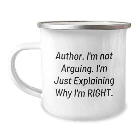 Funny Author Gifts from Friends for Graduation Unique Mugs - Camping Mug with I'm Not Arguing. I'm Just Explaining Why I'm Right. - Image 1