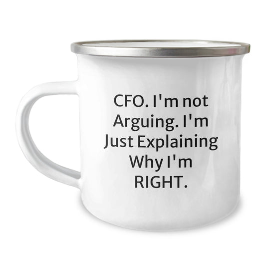 Funny CFO Gifts from Friends and Family for Men and Women Graduation Unique Gifts - 'CFO I'm Not Arguing. I'm Just Explaining Why I'm Right.' Funny Camping Mug - Image 1