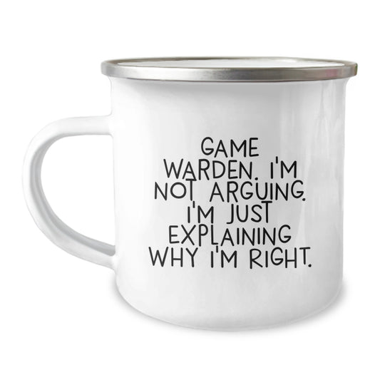 Funny Game Warden Humor Gifts for Men - Graduation Unique Gifts from Family, Friends, or Coworkers - Camping Mug for Game Warden Enthusiasts, 'I'm Not Arguing, I'm Just Explaining Why I'm Right.' - Image 1