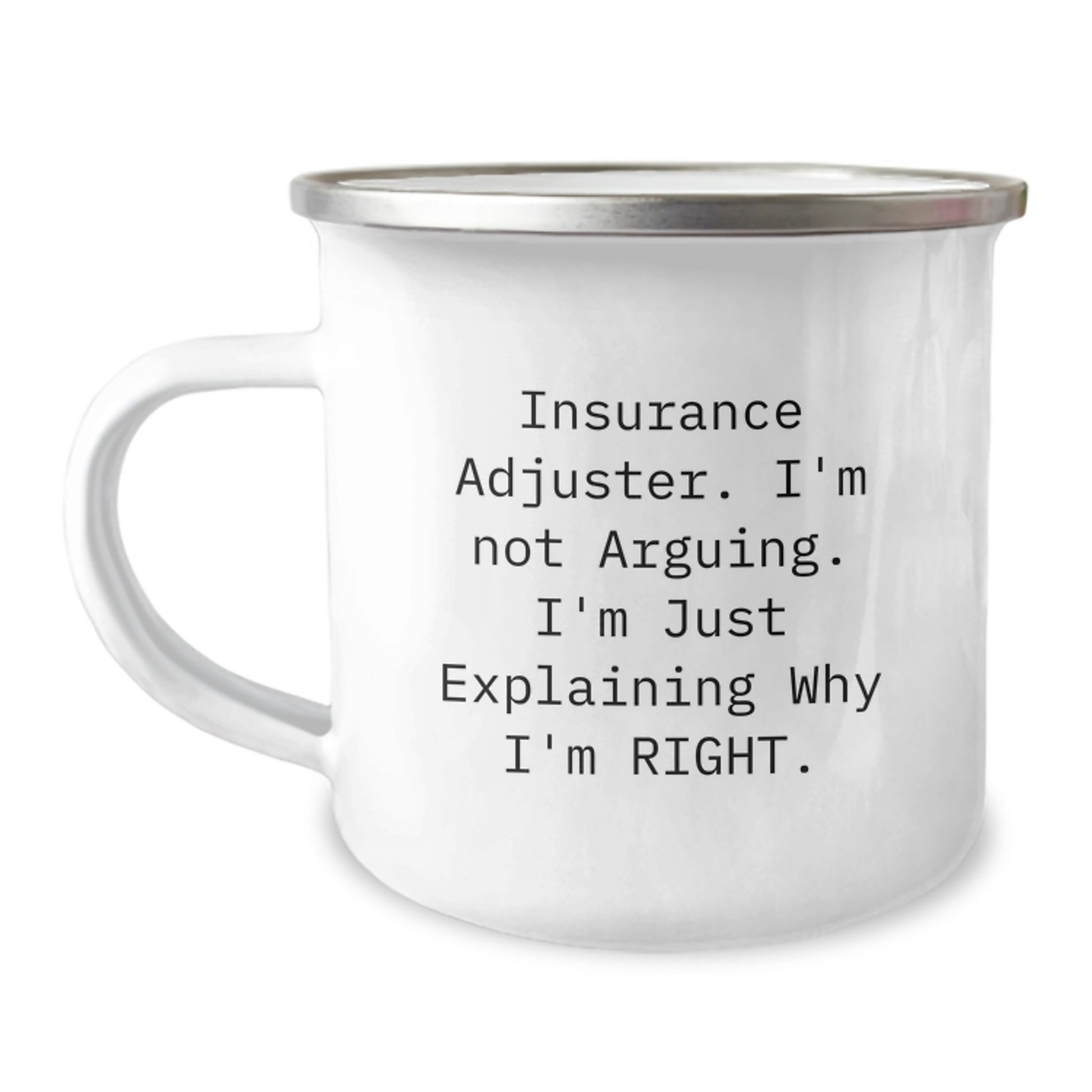 Funny Gifts for Insurance Adjuster Friends Graduation Unique Camping Mug - 'I'm Not Arguing. I'm Just Explaining Why I'm Right.' - Image 1