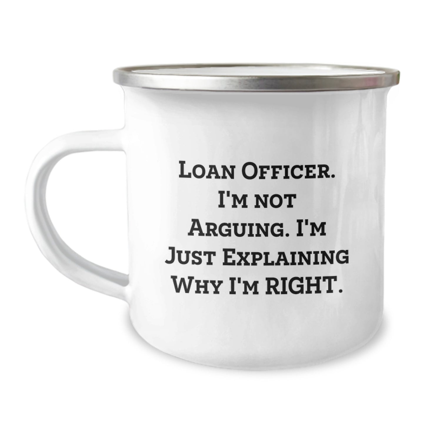 Gifts from Loan Officers for Loan Officers - Funny Loan Officer Camping Mug, Unique Mother's Day Unique Gifts, Stainless Steel Mugs with Quote 'I'm Not Arguing, I'm Just Explaining Why I'm Right' - Image 1