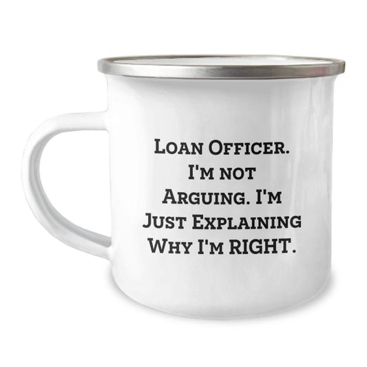 Gifts from Loan Officers for Loan Officers - Funny Loan Officer Camping Mug, Unique Mother's Day Unique Gifts, Stainless Steel Mugs with Quote 'I'm Not Arguing, I'm Just Explaining Why I'm Right' - Image 1