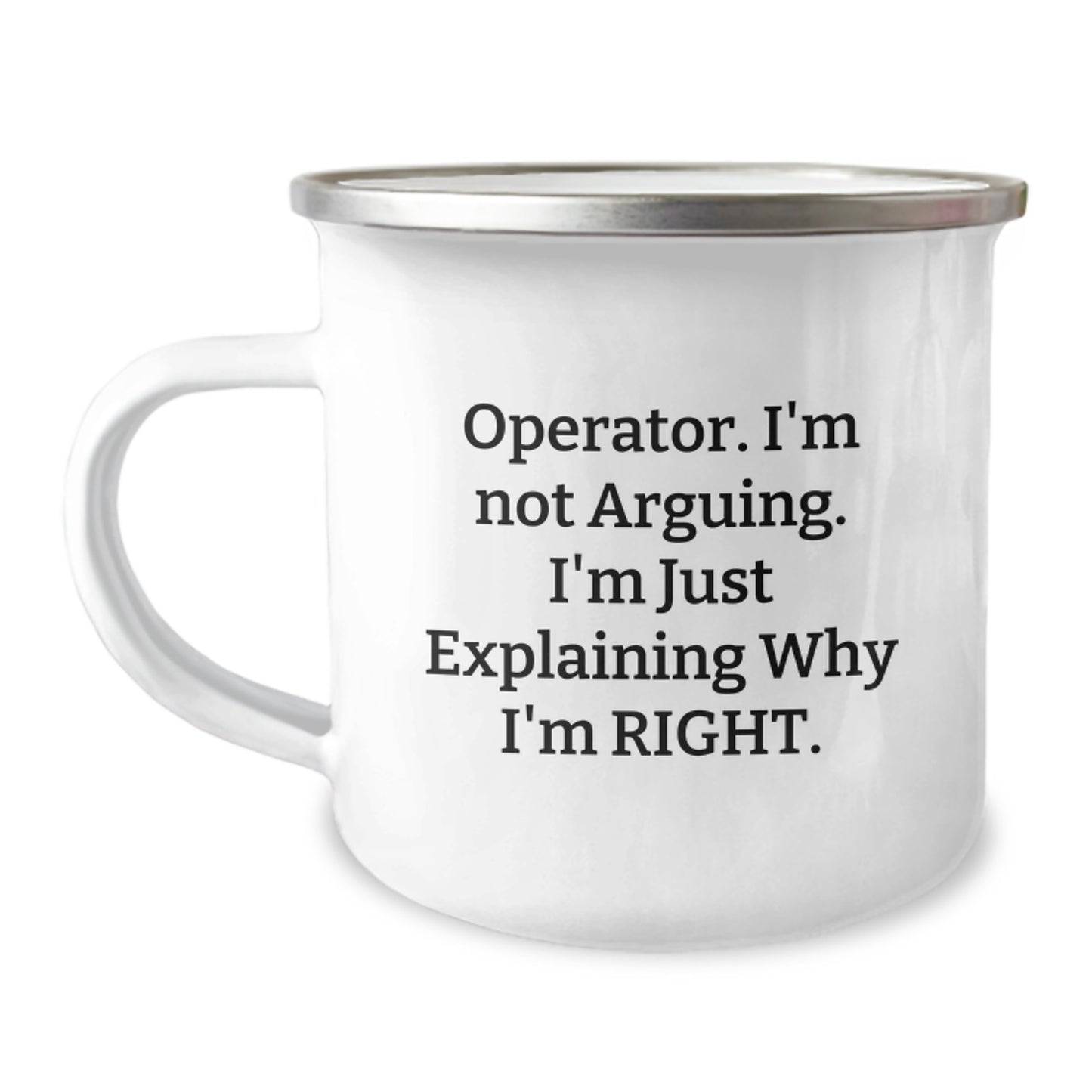 Funny Operator Gifts from Friends, Graduation Unique Mugs for Operator, Camping Mug with Quote 'Operator. I'm Not Arguing. I'm Just Explaining Why I'm Right.' - Image 1