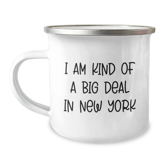 Funny New York Camping Mug Gifts from Men to Women for Mother's Day or Any Occasion, I Am Kind Of A Prime Selection In New York - Image 1