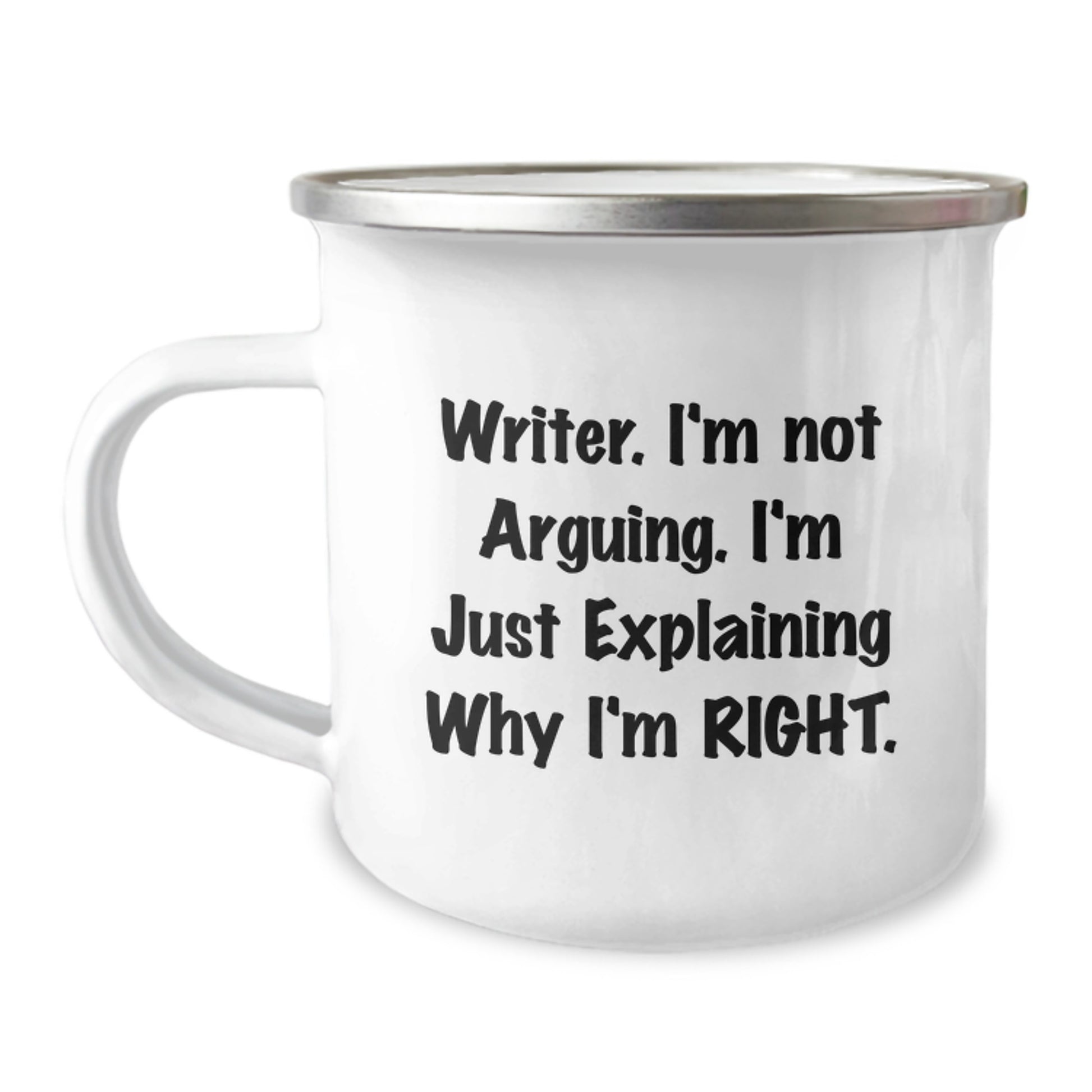 Writer's Humor Graduation Unique Gifts from Friends and Family - Funny Camping Mug for Writers - 'I'm Not Arguing, I'm Just Explaining Why I'm Right' Quote - Image 1
