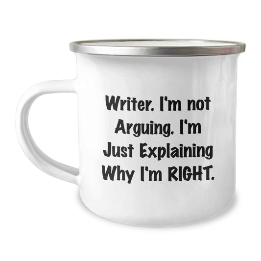 Writer's Humor Graduation Unique Gifts from Friends and Family - Funny Camping Mug for Writers - 'I'm Not Arguing, I'm Just Explaining Why I'm Right' Quote - Image 1