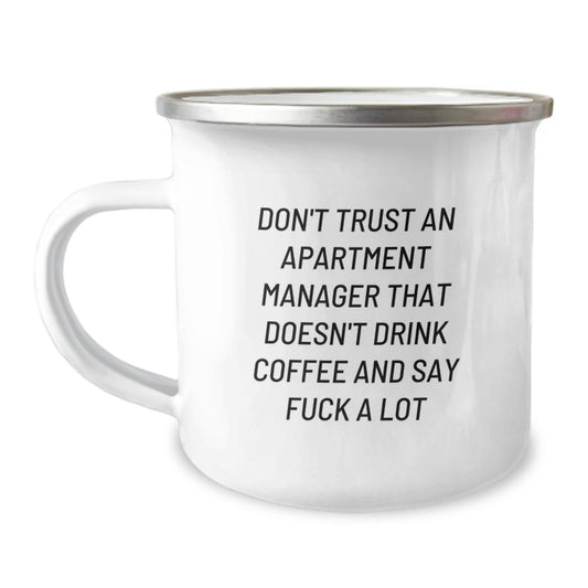 Funny Apartment Manager Gifts for Men, Women, Friends - 'Don't Trust An Apartment Manager That Doesn't Drink Coffee And Say F--k A Lot' Camping Mug, Mother's Day Unique Gifts from Family - Image 1