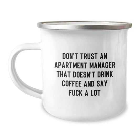 Funny Gifts from Men to Apartment Managers, Mother's Day Unique Gifts, Camping Mug with Don't Trust An Apartment Manager That Doesn't Drink Coffee And Say 'F--k A Lot' Quote - Image 1