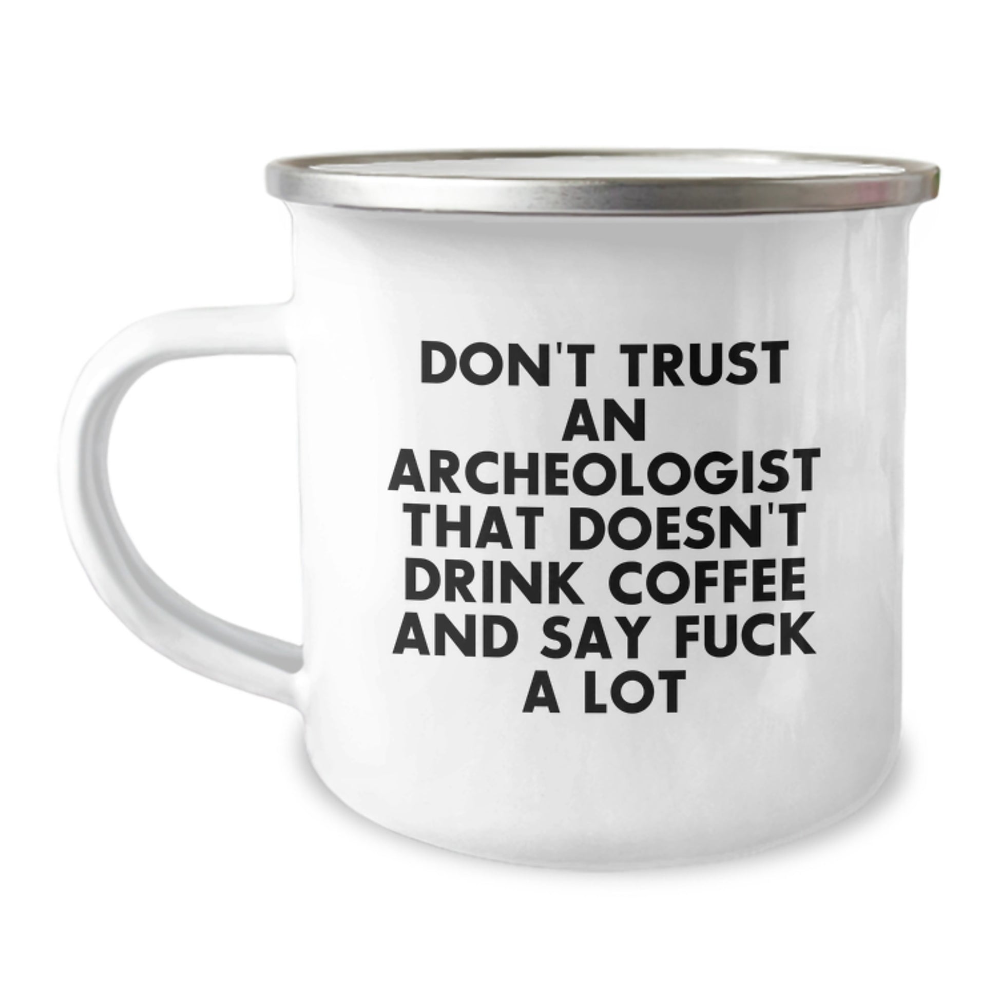 Funny Archeologist Gifts for Mom, Archeologist Camping Mug with 'Don't Trust An Archeologist That Doesn't Drink Coffee And Say F--k A Lot', Unique Mother's Day Unique Gifts from Family - Image 1
