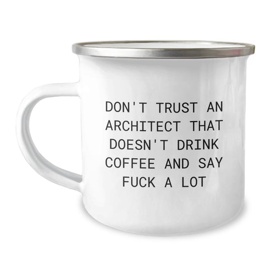 Funny Architect Gifts, Unique Mother's Day Unique Gifts from Men, Funny Camping Mug for Architect, Don't Trust An Architect That Doesn't Drink Coffee And Say F--k A Lot - Image 1