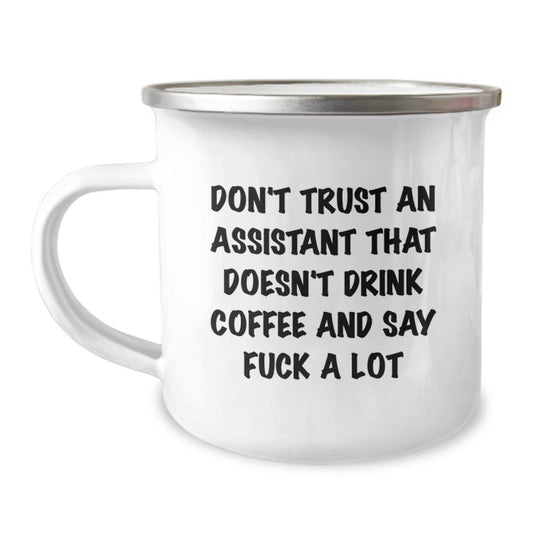 Funny Assistant Gifts from Men for Camping Mug, Mother's Day Unique Gifts, Don't Trust An Assistant That Doesn't Drink Coffee And Say 'F--k A Lot'! - Image 1