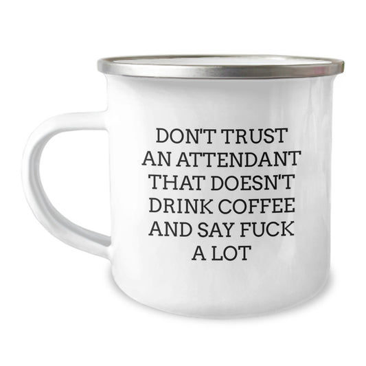 Funny Attendant Camping Mug Gifts from Men to Women for Attendant on Mother's Day - Don't Trust An Attendant That Doesn't Drink Coffee And Say F--k A Lot - Image 1