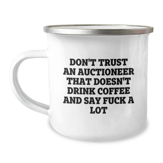 Funny Gifts from Men to Auctioneer Friends, Unique Mother's Day Unique Gifts - 'Don't Trust An Auctioneer That Doesn't Drink Coffee And Say F*** A Lot' Camping Mug - Image 1