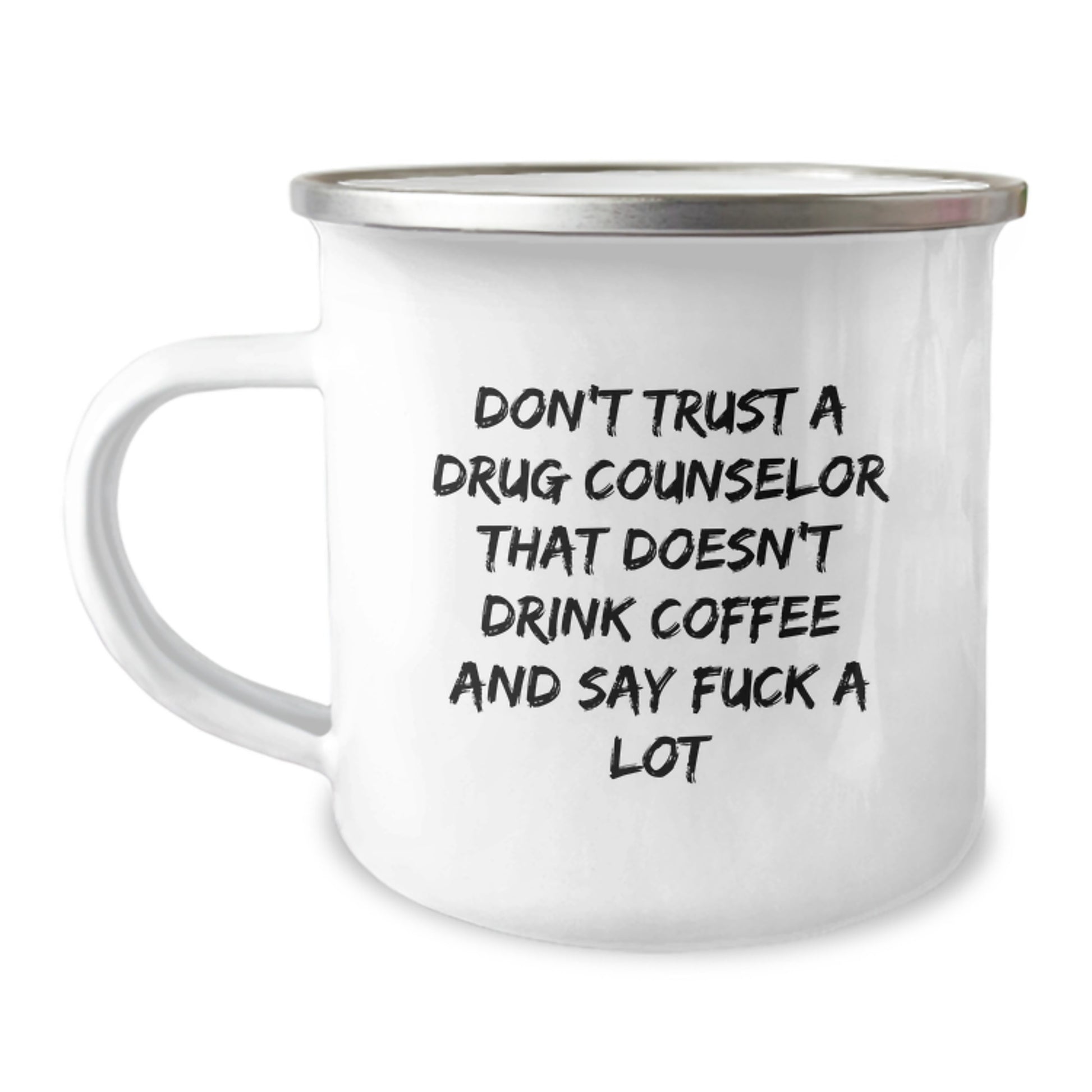 Funny Gifts from Friends - Don't Trust A Drug Counselor That Doesn't Drink Coffee And Say F--k A Lot, Unique Graduation Gifts for Drug Counselor, 12 oz Stainless Steel Camping Mug - Image 1