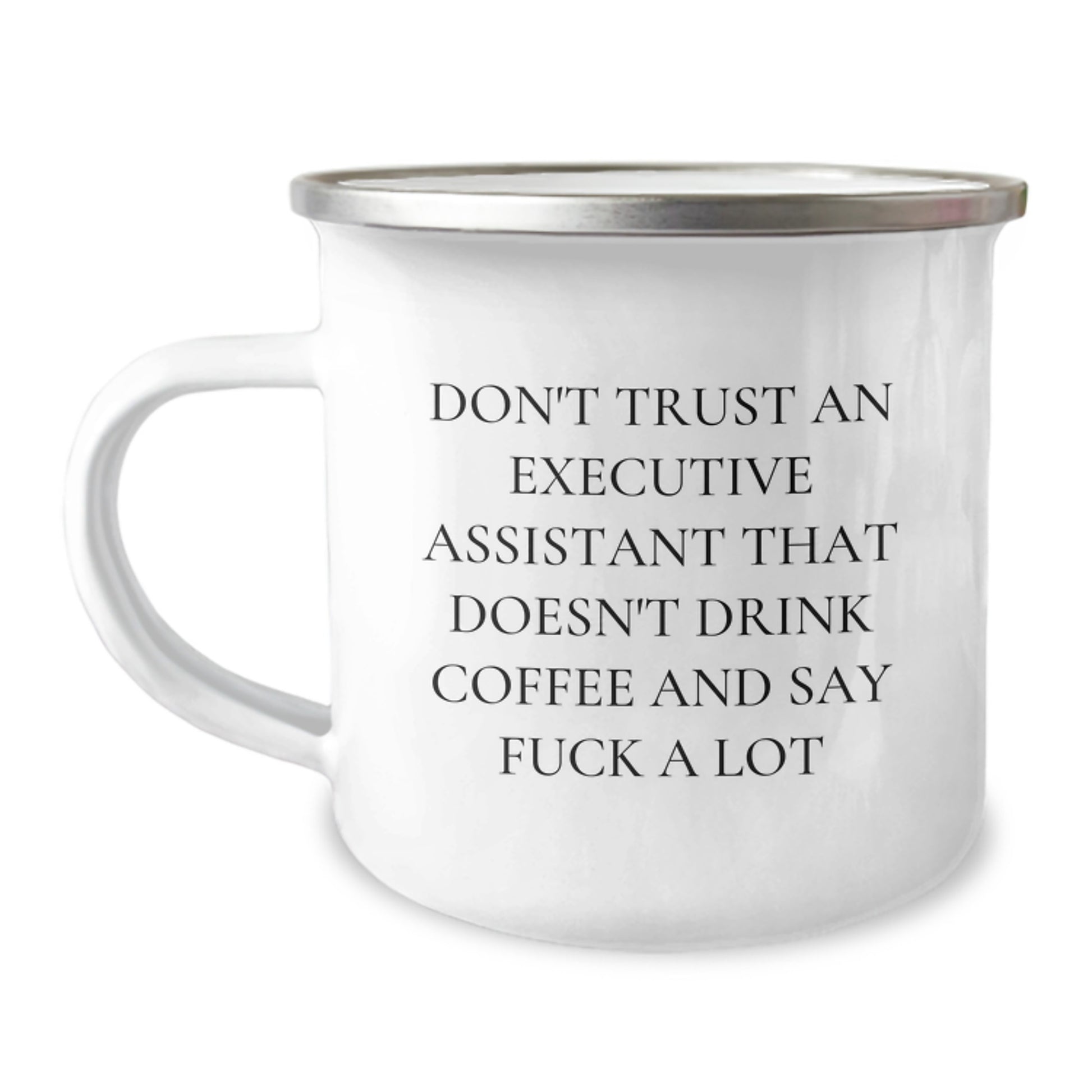 Funny Executive Assistant Gifts from Friends, Birthday Unique Gifts for Executive Assistant Men, Camping Mug 'Don't Trust an Executive Assistant That Doesn't Drink Coffee and Say F*ck A Lot' - Image 1