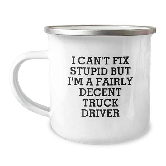 Funny Truck Driver Gifts from Family, Unique Camping Mug for Truck Driver Graduation, 'I Can't Fix Stupid But I'm A Fairly Decent Truck Driver' Mugs - Image 1
