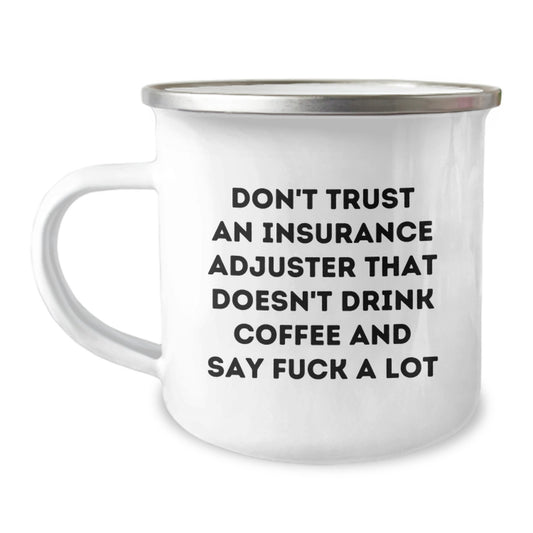 Funny Insurance Adjuster Gifts for Men, Birthday Unique Gifts from Friends, Camping Mug - Don't Trust an Insurance Adjuster That Doesn't Drink Coffee and Say 'F--k' A Lot - Image 1