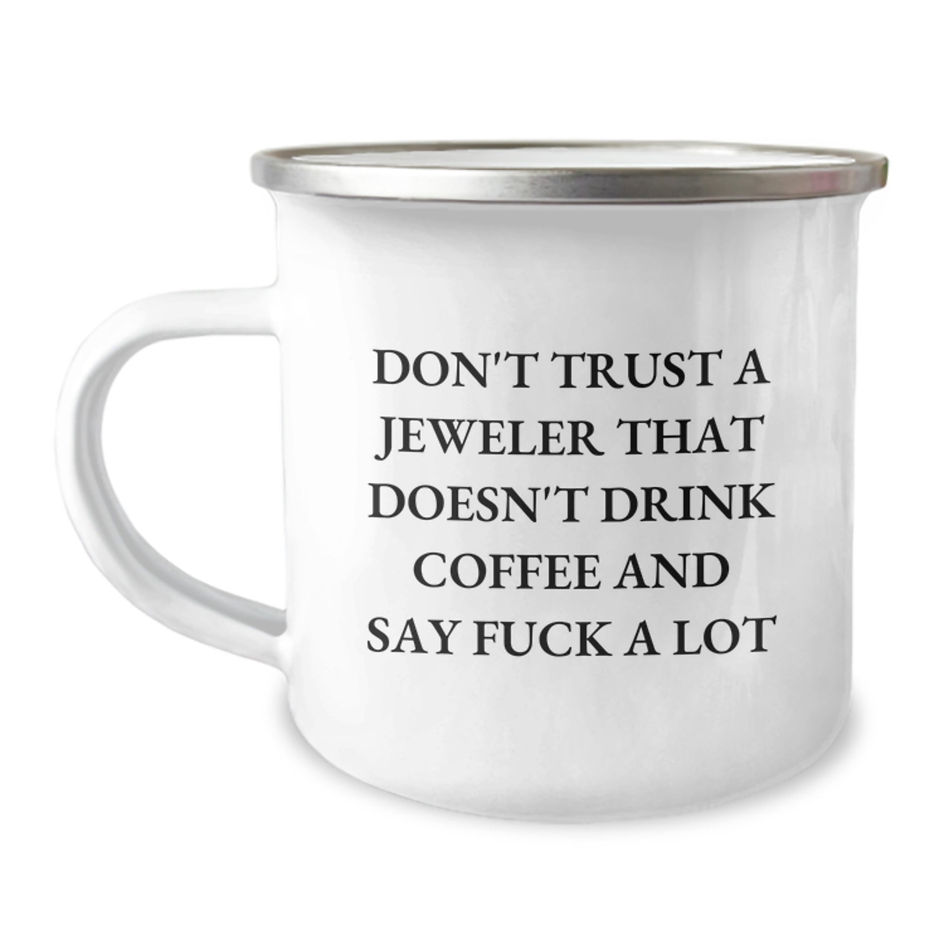 Funny Jeweler Gifts from Friends for Men, Unique Camping Mug for Jeweler Lovers, 'Don't Trust A Jeweler That Doesn't Drink Coffee And Say F--k A Lot' - Graduation Unique Gifts for Coworker - Image 1