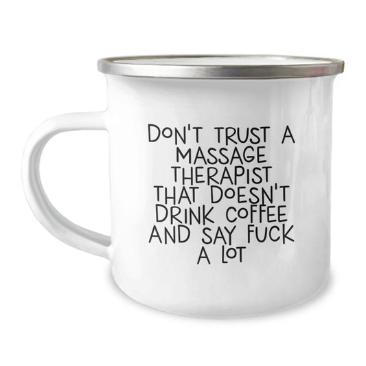 Funny Massage Therapist Gifts for Men, Women, Friends - 'Don't Trust A Massage Therapist That Doesn't Drink Coffee And Say F--k A Lot' Camping Mug for Graduation Unique Gifts from Family - Image 1
