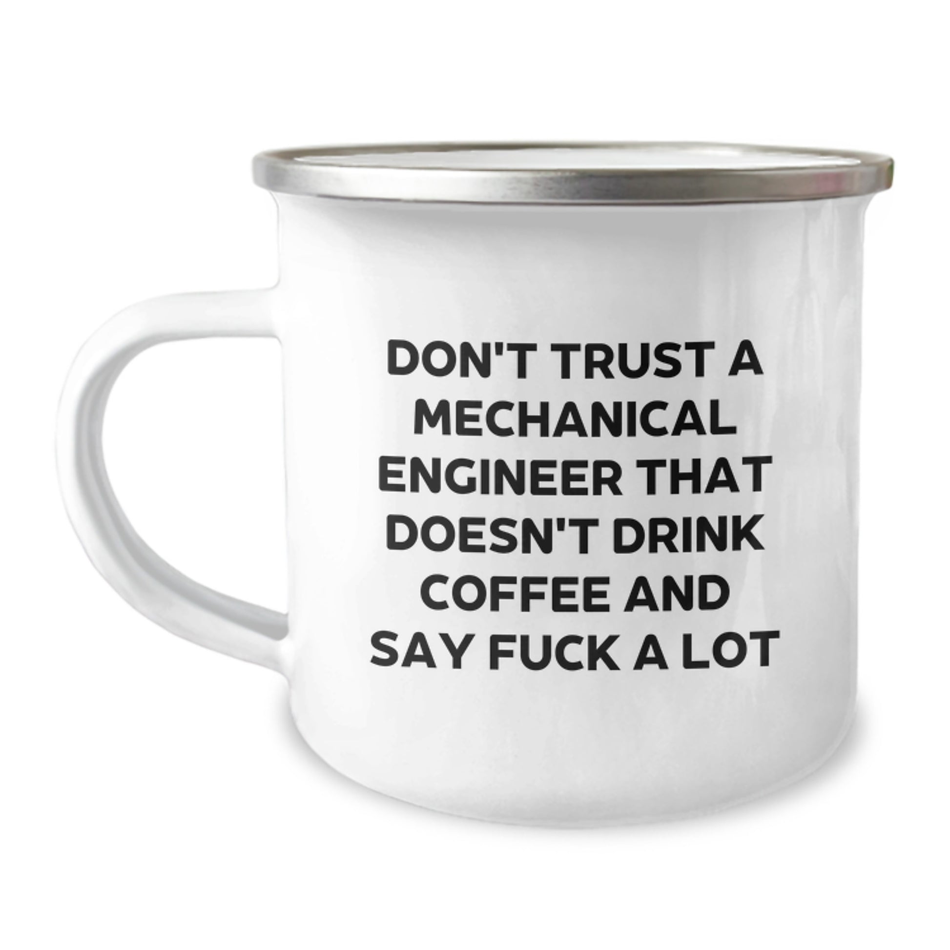 Funny Gifts from Friends to Mechanical Engineer, Sassy Camping Mug for Graduation, Don't Trust A Mechanical Engineer That Doesn't Drink Coffee Quote - Image 1