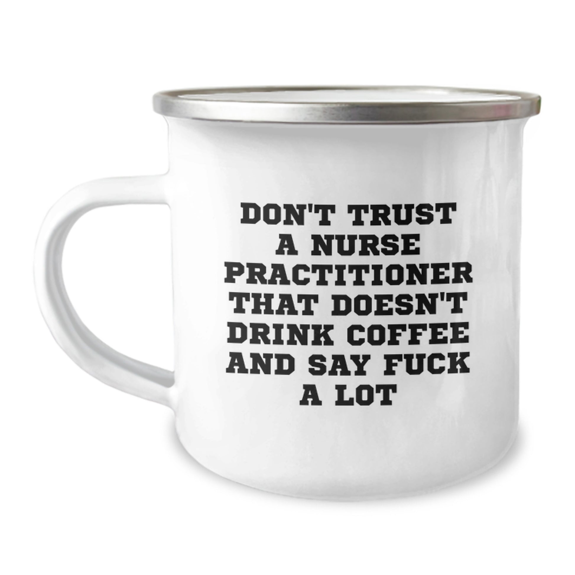Funny Nurse Practitioner Gifts for Graduation - Don't Trust A Nurse Practitioner That Doesn't Drink Coffee And Say F--k A Lot - Image 1