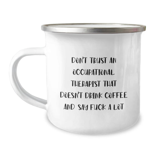 Funny Occupational Therapist Gifts from Friends for Occupational Therapist Graduation Unique Mugs, Camping Mug Don't Trust an Occupational Therapist That Doesn't Drink Coffee and Say F--k A Lot - Image 1