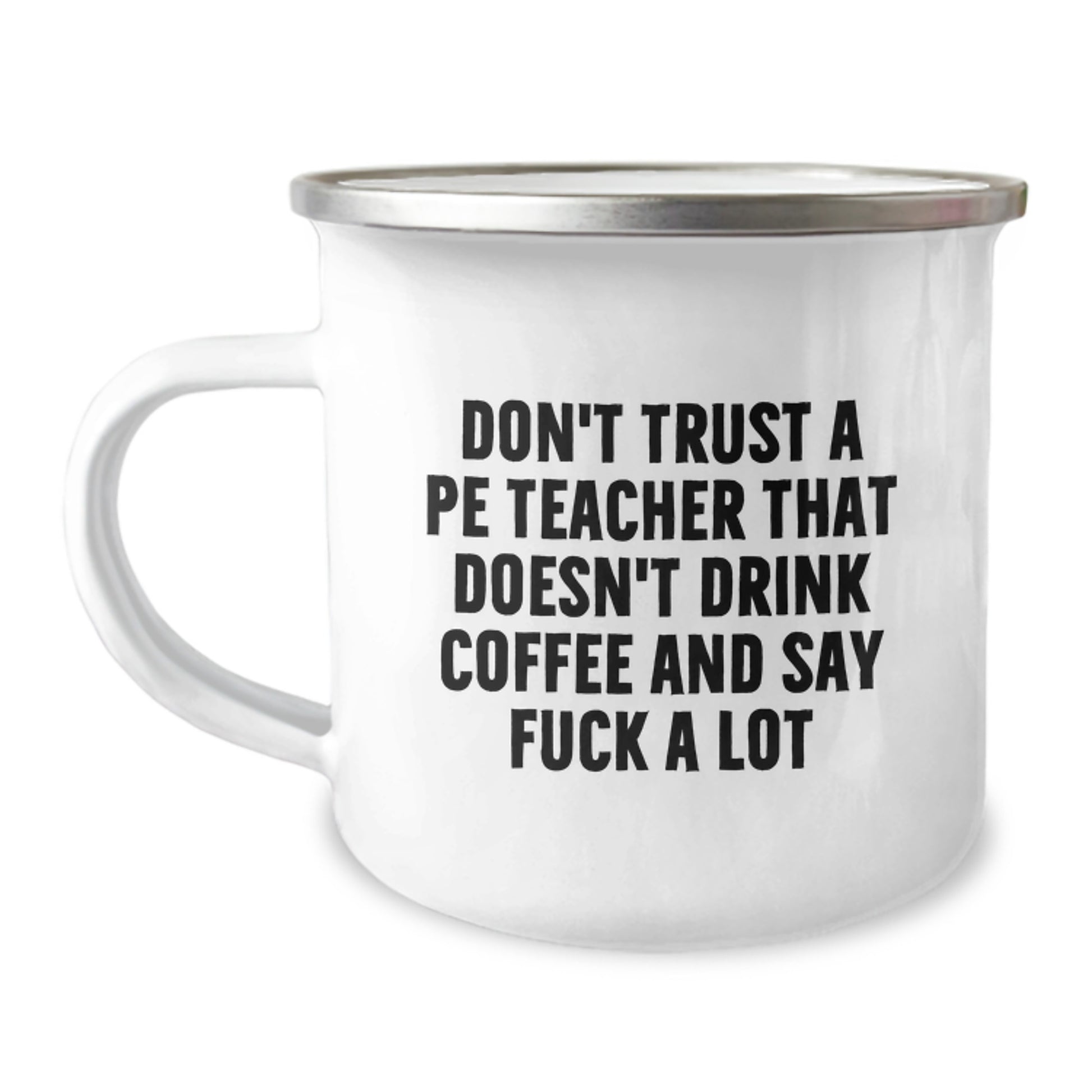 Funny PE Teacher Camping Mug Gifts for Men, Women, Friends, or Family on Birthday, 'Don't Trust a PE Teacher...' - Image 1