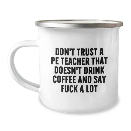 Funny PE Teacher Camping Mug Gifts for Men, Women, Friends, or Family on Birthday, 'Don't Trust a PE Teacher...' - Image 1