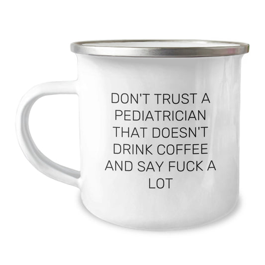 Gifts from Friends and Family for Pediatrician Graduation Unique Funny Camping Mug - Don't Trust A 'Pediatrician' That Doesn't Drink Coffee And Say F Words - Image 1