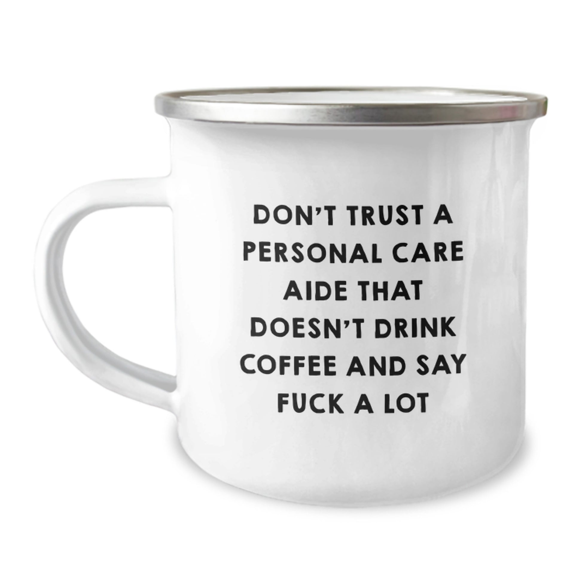 Funny Gifts for Personal Care Aide Men from Family - Camping Mug with Quote 'Don't Trust A Personal Care Aide That Doesn't Drink Coffee And Say F--k A Lot' on Graduation Unique Gifts - Image 1