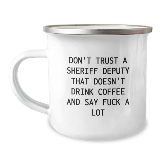 Funny Sheriff Deputy Gifts for Mom - Sheriff Deputy Camping Mug, Don't Trust A Sheriff Deputy That Doesn't Drink Coffee And Say F--k A Lot, Gift from Men to Sheriff Deputy Women - Image 1