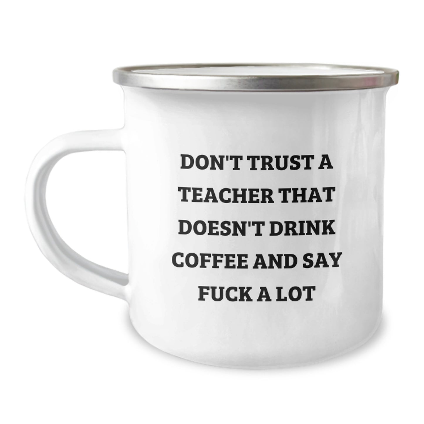 Funny Teacher Gifts from Men, Unique Gifts for Teacher on Mother's Day, Camping Mug with Don't Trust A Teacher That Doesn't Drink Coffee And Say F--k A Lot Quote - Image 1