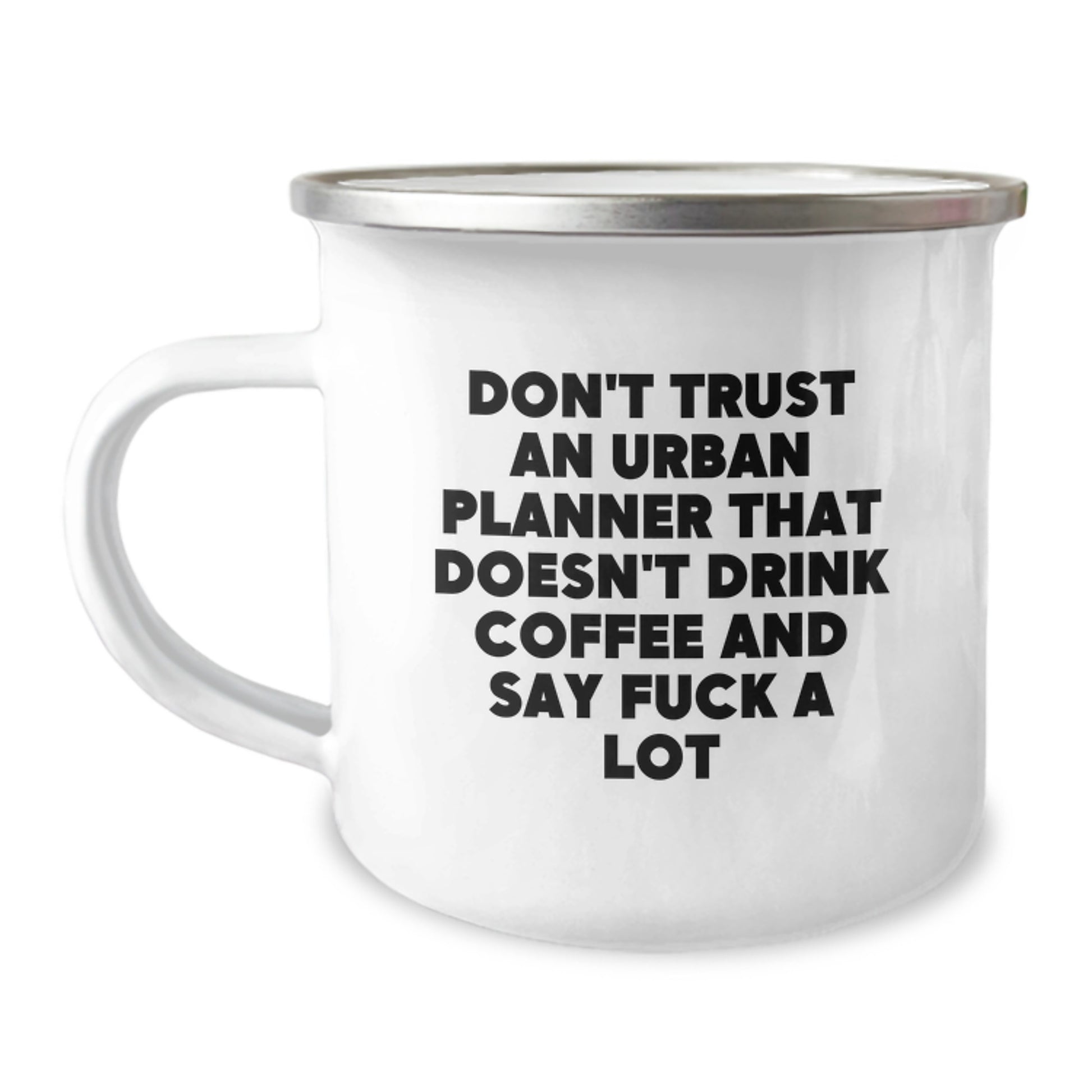 Funny Urban Planner Gifts from Friends and Family - 'Don't Trust An Urban Planner That Doesn't Drink Coffee' Camping Mug for Mom on Mother's Day - Image 1