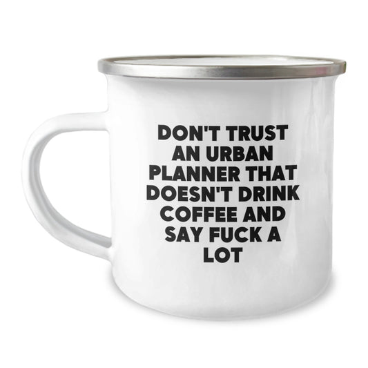 Funny Urban Planner Gifts from Friends and Family - 'Don't Trust An Urban Planner That Doesn't Drink Coffee' Camping Mug for Mom on Mother's Day - Image 1