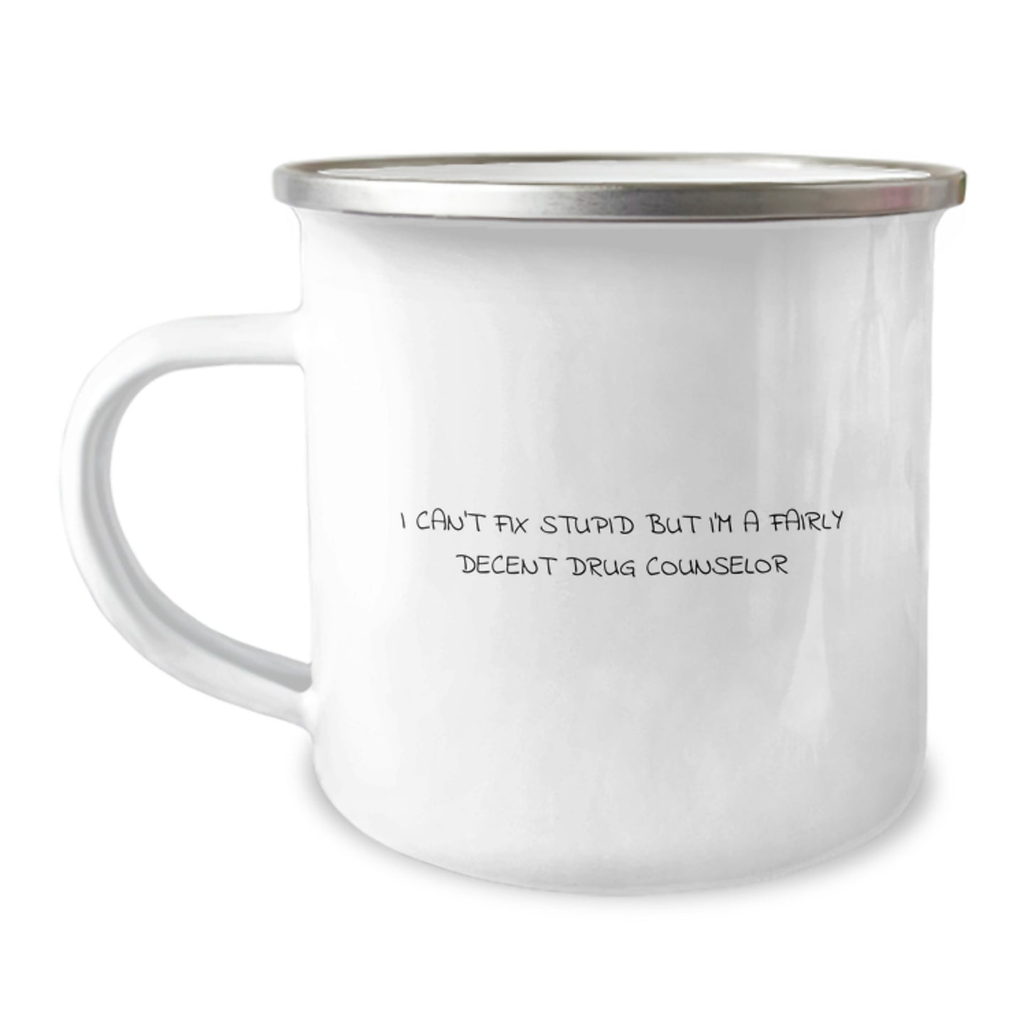 Funny Drug Counselor Gifts, 'I Can't Fix Stupid But I'm A Fairly Decent' Valentine's Unique Gifts for Men Camping Mug from Coworkers - Image 1