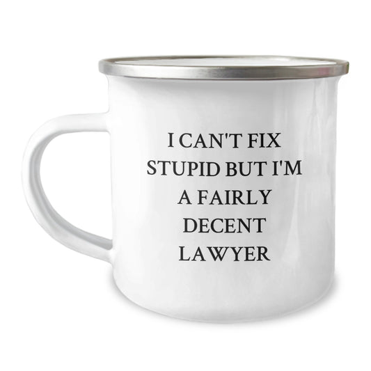 Funny Lawyer Gifts from Friends for Lawyer Men, Unique Camping Mugs for Lawyer Graduation Unique Gifts, I Can't Fix Stupid But I'm A Fairly Decent Lawyer - Image 1