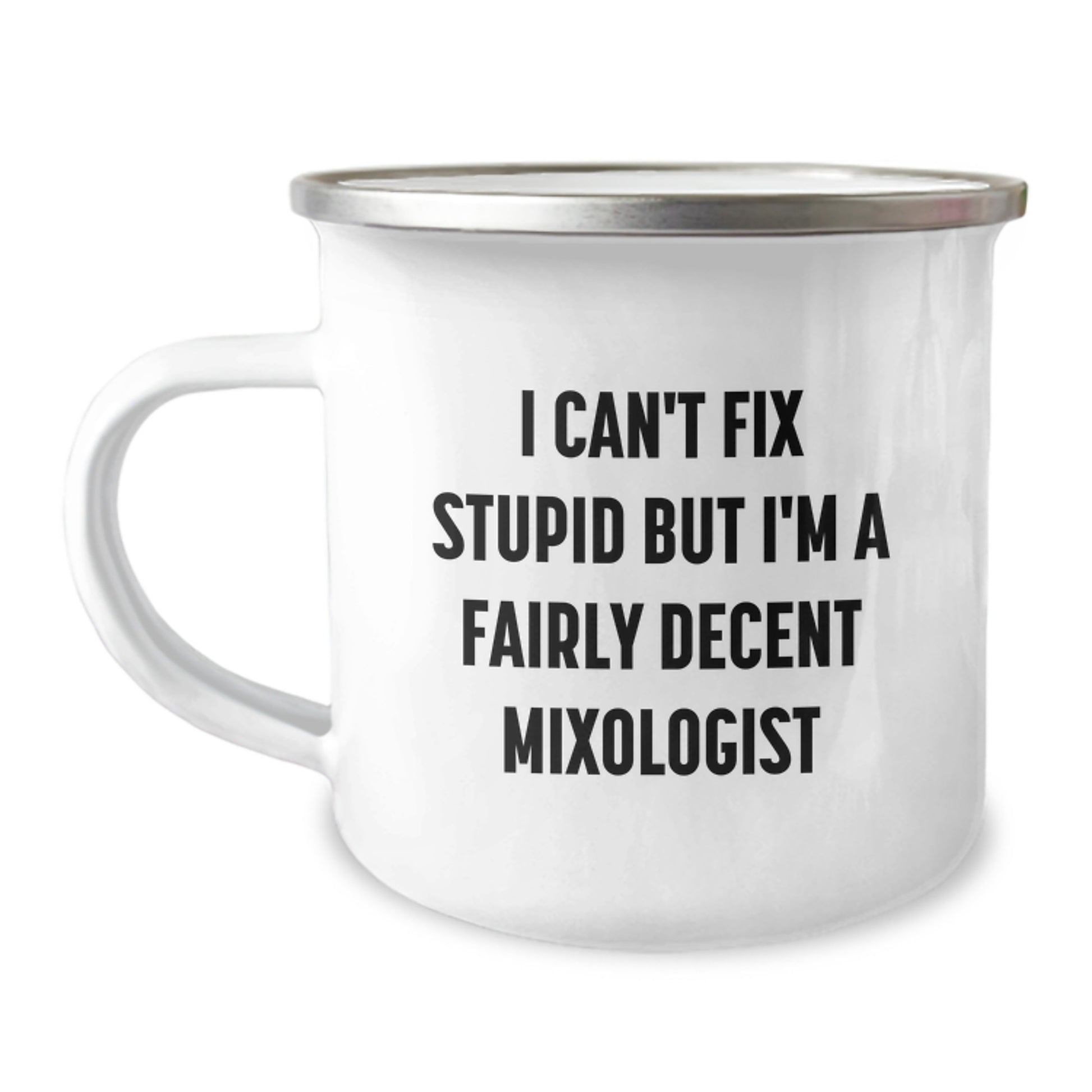 Funny Mixologist Gifts for Him, Valentine's Unique Camping Mugs from Men, I 'Can't Fix Stupid But I'm A Fairly Decent Mixologist' Funny Mug - Image 1