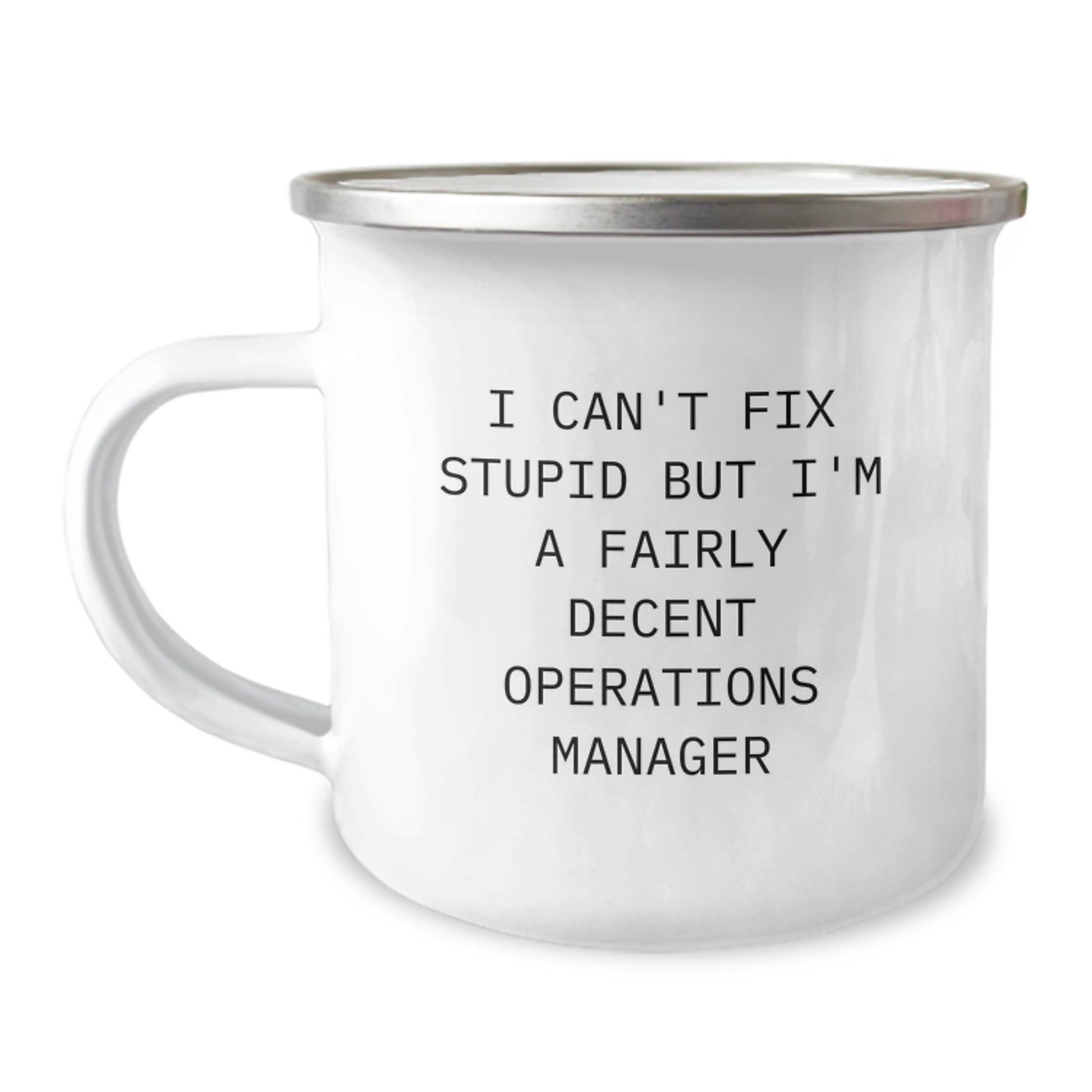 Funny Operations Manager Gifts for Graduation, Camping Mug with 'I Can't Fix Stupid But I'm A Fairly Decent Operations Manager' Quote, Men or Women, Gifts from Family or Friends - Image 1