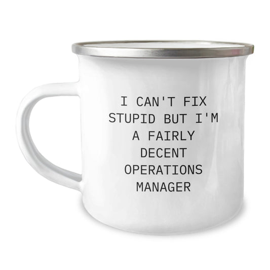 Funny Operations Manager Gifts for Graduation, Camping Mug with 'I Can't Fix Stupid But I'm A Fairly Decent Operations Manager' Quote, Men or Women, Gifts from Family or Friends - Image 1