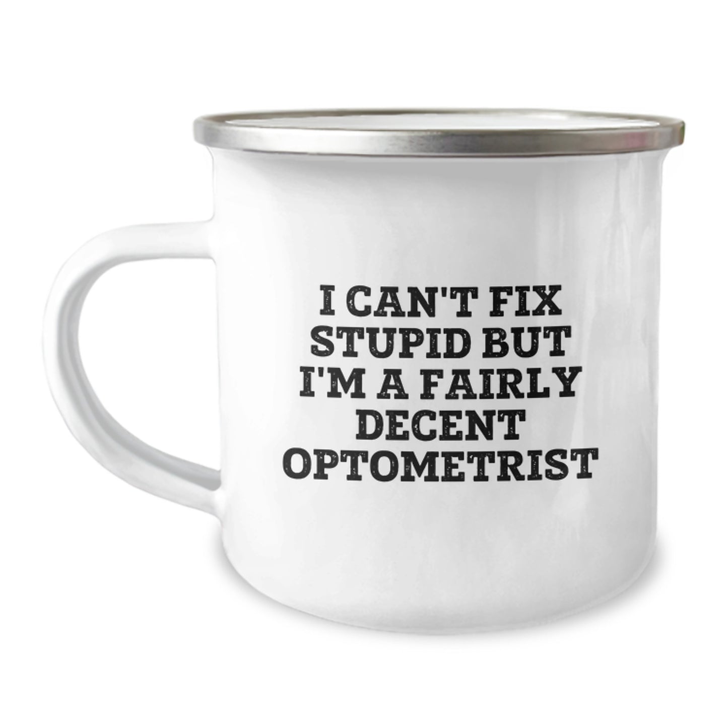 Funny Optometrist Gifts for Men, Unique Camping Mug with I Cant Fix Stupid But Im A Fairly Decent Optometrist Quote, Gifts from Family to Graduation Unique Gifts - Image 1