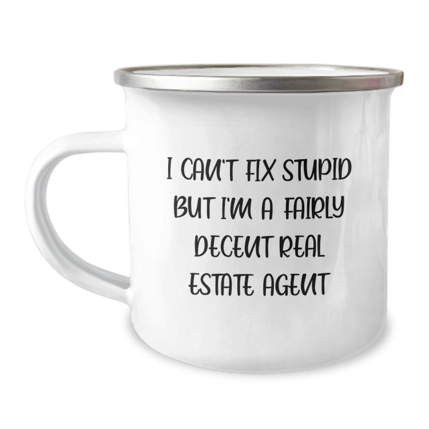 Funny Real Estate Agent Gifts from Friends - I Can't Fix Stupid But I'm A Fairly Decent Real Estate Agent, Unique Graduation Gifts for Real Estate Agent, 12 oz Stainless Steel Camping Mug - Image 1