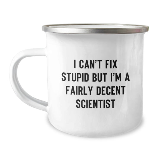 Funny Scientist Gifts from Friends - I Can't Fix Stupid But I'm A Decent Scientist Graduation Unique Gifts for Scientist Men - Image 1