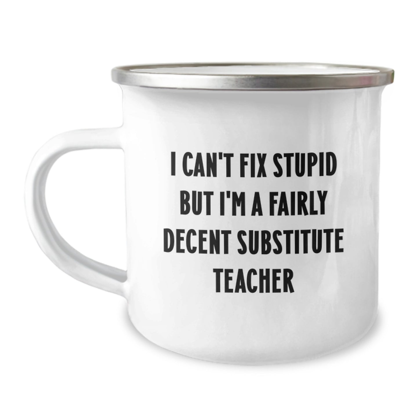 Funny Substitute Teacher Gifts for Graduation, Perfect Camping Mug with I Can't Fix Stupid But I'm A Fairly Decent Substitute Teacher Quote, Gifts from Family to Men or Women - Image 1