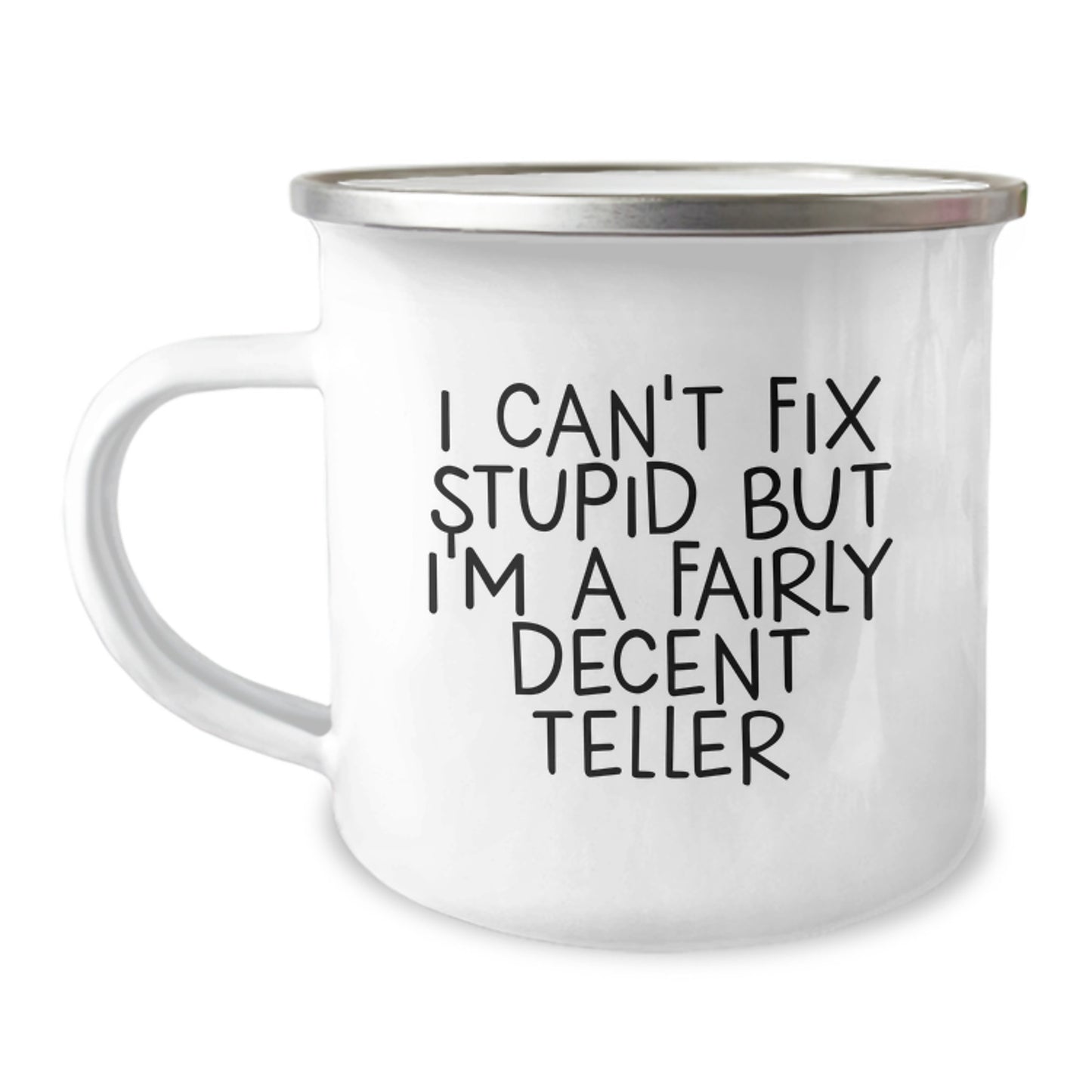 Funny Teller Gifts for Men - 'I Can't Fix Stupid But I'm A Fairly Decent Teller' Camping Mug, Perfect Graduation Unique Gifts from Friends or Family - Image 1